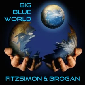 Pochette de Big Blue World de Fitzsimon and Brogan, distribué par Booster Music via Monstre Sonore