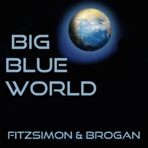Pochette de Big Blue World de Fitzsimon and Brogan, distribué par Booster Music via Monstre Sonore