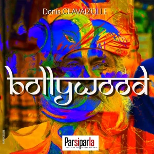 Pochette de BOLLYWOOD de Denis Clavaizolle, distribué par Booster Music via Parsiparla
