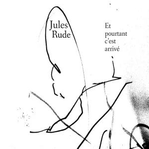 Pochette de Et pourtant c&rsquo;est arrivé de Jules Rude, distribué par Booster Music via Gorgone Productions