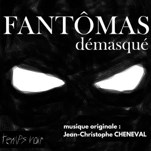 Pochette de Fantômas demasqué – B.O de Jean Christophe Cheneval, distribué par Booster Music via Booster Music