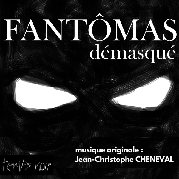 Pochette de Fantômas demasqué – B.O de Jean Christophe Cheneval, distribué par Booster Music via Booster Music