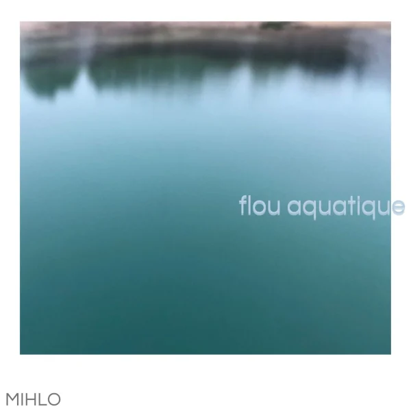 Pochette de Flou aquatique de Mihlo, distribué par Booster Music via Lalouline