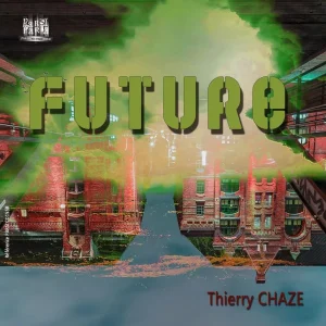 Pochette de FUTURE de Thierry Chaze, distribué par Booster Music via Parsiparla
