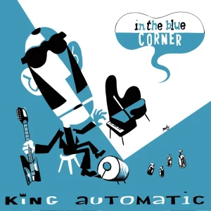 Pochette de In the Blue Corner de King Automatic, distribué par Booster Music via Artdisto
