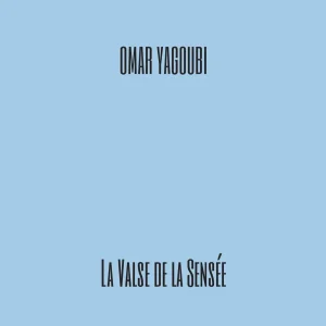 Pochette de La valse de la sensée de Omar Yagoubi, distribué par Booster Music via Gorgone Productions