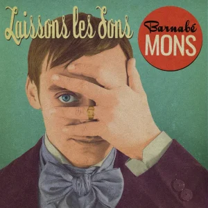 Pochette de Laissons les sons de Barnabé Mons, distribué par Booster Music via Monstre Sonore