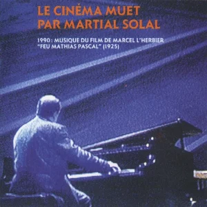 Pochette de Le cinéma muet « Feu Mathias Pascal » (Musique du film de Marcel Lherbier 1925) de Martial Solal, distribué par Booster Music via Gorgone Productions