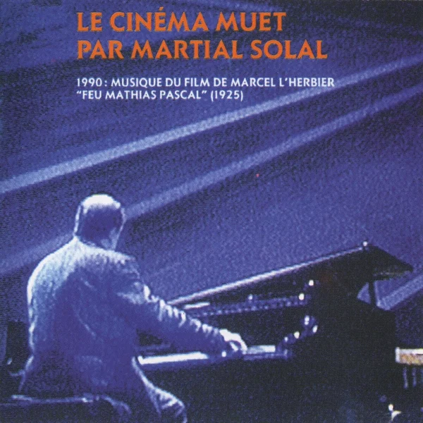 Pochette de Le cinéma muet « Feu Mathias Pascal » (Musique du film de Marcel Lherbier 1925) de Martial Solal, distribué par Booster Music via Gorgone Productions