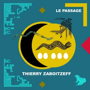 Pochette de Le Passage de Thierry Zaboitzeff, distribué par Booster Music via Monstre Sonore