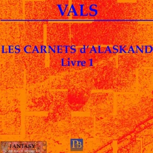 Pochette de Les carnets d&rsquo;Alaskand livre 1/8 de Vals, distribué par Booster Music via Phb Productions
