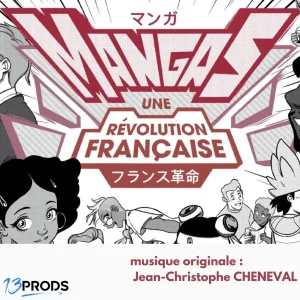 Pochette de Mangas, une révolution française de Jean Christophe Cheneval, distribué par Booster Music via 13 prods