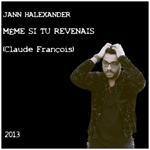 Pochette de Même si tu revenais de Jann Halexander, distribué par Booster Music via Lalouline