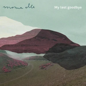 Pochette de My Last Goodbye de MOMA elle, distribué par Booster Music via Art Trouble!