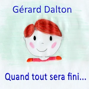 Pochette de Quand tout sera fini de Gerard Dalton, distribué par Booster Music via Parsiparla