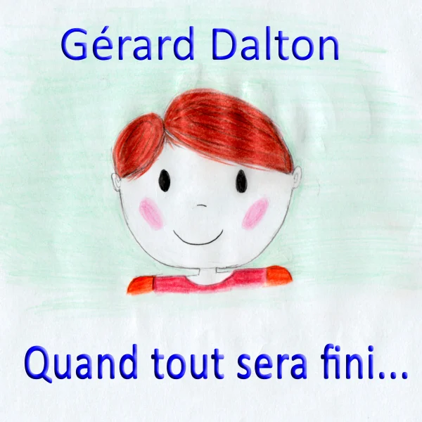 Pochette de Quand tout sera fini de Gerard Dalton, distribué par Booster Music via Parsiparla