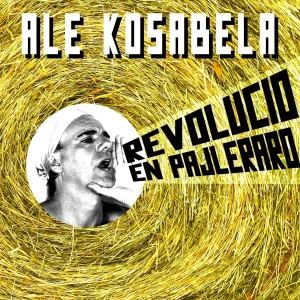 Pochette de Revolucio en pajleraro de Ale Kosabela, distribué par Booster Music via Vinilkosmo