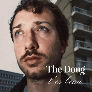 Pochette de T’es beau de The Doug, distribué par Booster Music via Art Trouble!