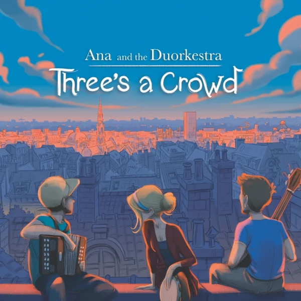 Pochette de Three&rsquo;s a Crowd de Ana & the Duorkestra, distribué par Booster Music via Ana & The Duorkestra