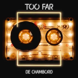 Pochette de Too Far de De Chambord, distribué par Booster Music via Pulse