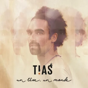 Pochette de Un rêve, un monde de TIAS, distribué par Booster Music via Label Caze