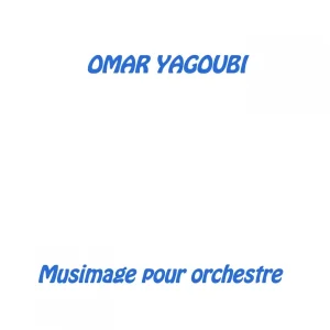 Pochette de Yagoubi : Musimage pour orchestre de Omar Yagoubi, Orchestre Symphonique de Douai, Stéphane Cardon, distribué par Booster Music via Gorgone Productions